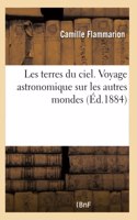 Les Terres Du Ciel. Voyage Astronomique Sur Les Autres Mondes: Et Description Des Conditions Actuelles de la Vie Sur Les Diverses Planètes Du Système Solaire