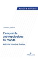 L'Empreinte Anthropologique Du Monde: Méthode Inductive Illustrée