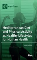 Mediterranean Diet and Physical Activity as Healthy Lifestyles for Human Health