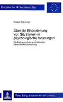 Ueber Die Einbeziehung Von Situationen in Psychologische Messungen