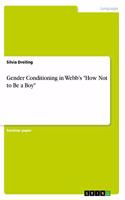 Gender Conditioning in Webb's "How Not to Be a Boy"