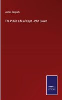 Public Life of Capt. John Brown