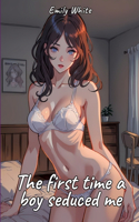 The first time a boy seduced me: Sexy Erotic Stories for Adults Illustrated with Hentai Pictures - Naked Illustrations