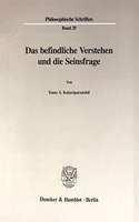 Das Befindliche Verstehen Und Die Seinsfrage: (Philosophische Schriften,)