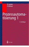 Proze Automatisierung: Band 1: Automatisierungsstrukturen, Proze Rechensysteme, Echtzeit-Programmierung, Zuverl Ssigkeits- Und Sicherheitstechnik