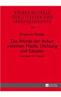 Die Wuerde der Arbeit zwischen Macht, Dichtung und Glauben