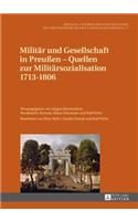 Militaer Und Gesellschaft in Preußen - Quellen Zur Militaersozialisation 1713-1806
