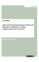 Gibt es einen Zusammenhang zwischen der Wahl der Sozialformen und den Aufgabentypen im Unterricht?