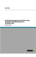 Kreditrisikomanagement bei Banken unter besonderer Berücksichtigung von Kreditderivaten