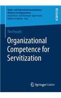 Organizational Competence for Servitization: (Markt- und Unternehmensentwicklung Markets and Organisations)