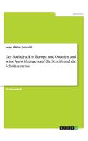 Der Buchdruck in Europa und Ostasien und seine Auswirkungen auf die Schrift und die Schriftsysteme