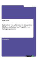 Prävention von Adipositas im Kindesalter. Einfluss der Schule und Vergleich von Schulprogrammen