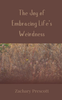 The Joy of Embracing Life's Weirdness
