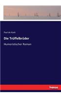 Die Trüffelbrüder: Humoristischer Roman