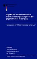 Aspekte Der Implementation Von Umstrukturierungskonzepten in Der Psychiatrischen Versorgung: Abschlussbericht Der Projektgruppe -Abbau Vollstationarer Kapazitaten Durch Ausweitung Teilstationarer Und Ambulanter Behandlung in Der Psychiatrie-(138 Schriftenreihe Des Bundesministeriums Fur Gesundheit Und Soz)