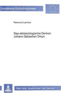 Das Ekklesiologische Denken Johann Sebastian Dreys