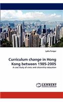 Curriculum Change in Hong Kong Between 1985-2005