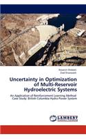 Uncertainty in Optimization of Multi-Reservoir Hydroelectric Systems