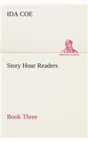 Story Hour Readers - Book Three