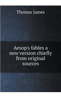 Aesop's fables a new version chiefly from original sources: (English)