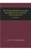 Der Krieg Napoleons Gegen Russland in Den Jahren 1812 Und 1813 Volume 2