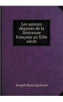 Les Auteurs Déguisés de la Littérature Française Au Xixe Siècle