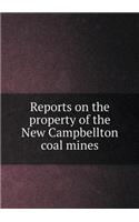 Reports on the property of the New Campbellton coal mines