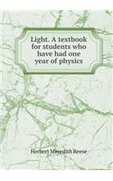Light. a Textbook for Students Who Have Had One Year of Physics