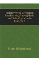 Meisterwerke Der Neuen Pinakothek, Staatsgalerie Und Schackgalerie in München