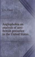 Anglophobia an analysis of anti-British prejudice in the United States