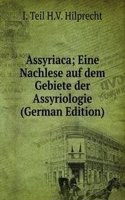 Assyriaca; Eine Nachlese auf dem Gebiete der Assyriologie (German Edition)