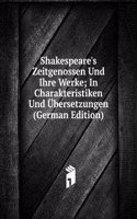 Shakespeare's Zeitgenossen Und Ihre Werke; In Charakteristiken Und Ubersetzungen (German Edition)