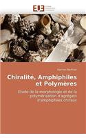 Chiralité, amphiphiles et polymères