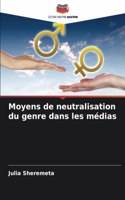 Moyens de neutralisation du genre dans les médias