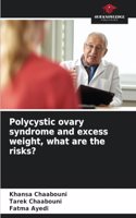 Polycystic ovary syndrome and excess weight, what are the risks?
