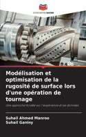 Modélisation et optimisation de la rugosité de surface lors d'une opération de tournage