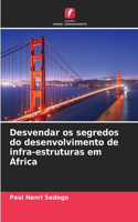 Desvendar os segredos do desenvolvimento de infra-estruturas em África