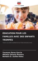 Éducation Pour Les Familles Avec Des Enfants Trompés