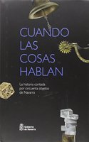 Cuando las cosas hablan: La Historia contada por cincuenta objetos de Navarra
