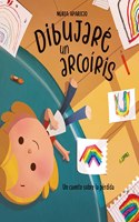 Dibujare un arcoiris: Un cuento sobre la perdida