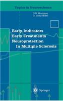 Early Indicators Early Treatments Neuroprotection in Multiple Sclerosis