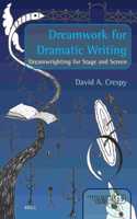 Dreamwork for Dramatic Writing: Dreamwrighting for Stage and Screen