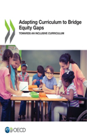 Adapting Curriculum to Bridge Equity Gaps Towards an Inclusive Curriculum