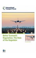 ITF Round Tables Better Economic Regulation: The Role of the Regulator