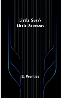 Little Susy's Little Servants