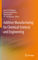 Additive Manufacturing for Chemical Sciences and Engineering