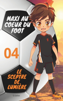 Sceptre de Lumière: Maxi Au Coeur Du Foot (Édition Bilingue Français-Anglais)