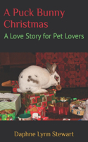 Puck Bunny Christmas: A Love Story for Pet Lovers