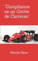Compliance es un Coche de Carreras.