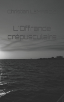 L'Offrande crépusculaire